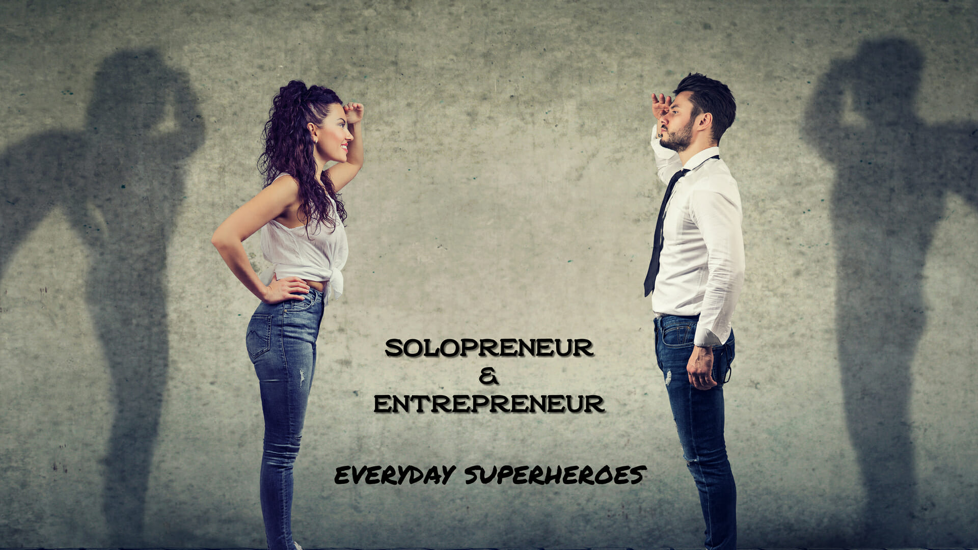 Solopreneurs & Entrepreneurs are Everyday Heroes